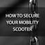 how-to-secure-mobility-scooter